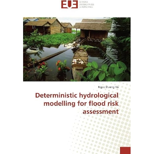 Deterministic hydrological modelling for flood risk assessment, Fachbücher von Ngoc Duong Vo