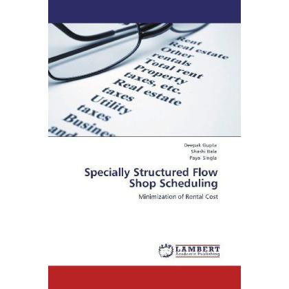Specially Structured Flow Shop Scheduling, Fachbücher von Deepak Gupta, Shashi Bala, Payal Singla