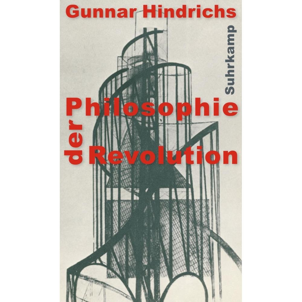 Philosophie der Revolution, Fachbücher von Gunnar Hindrichs