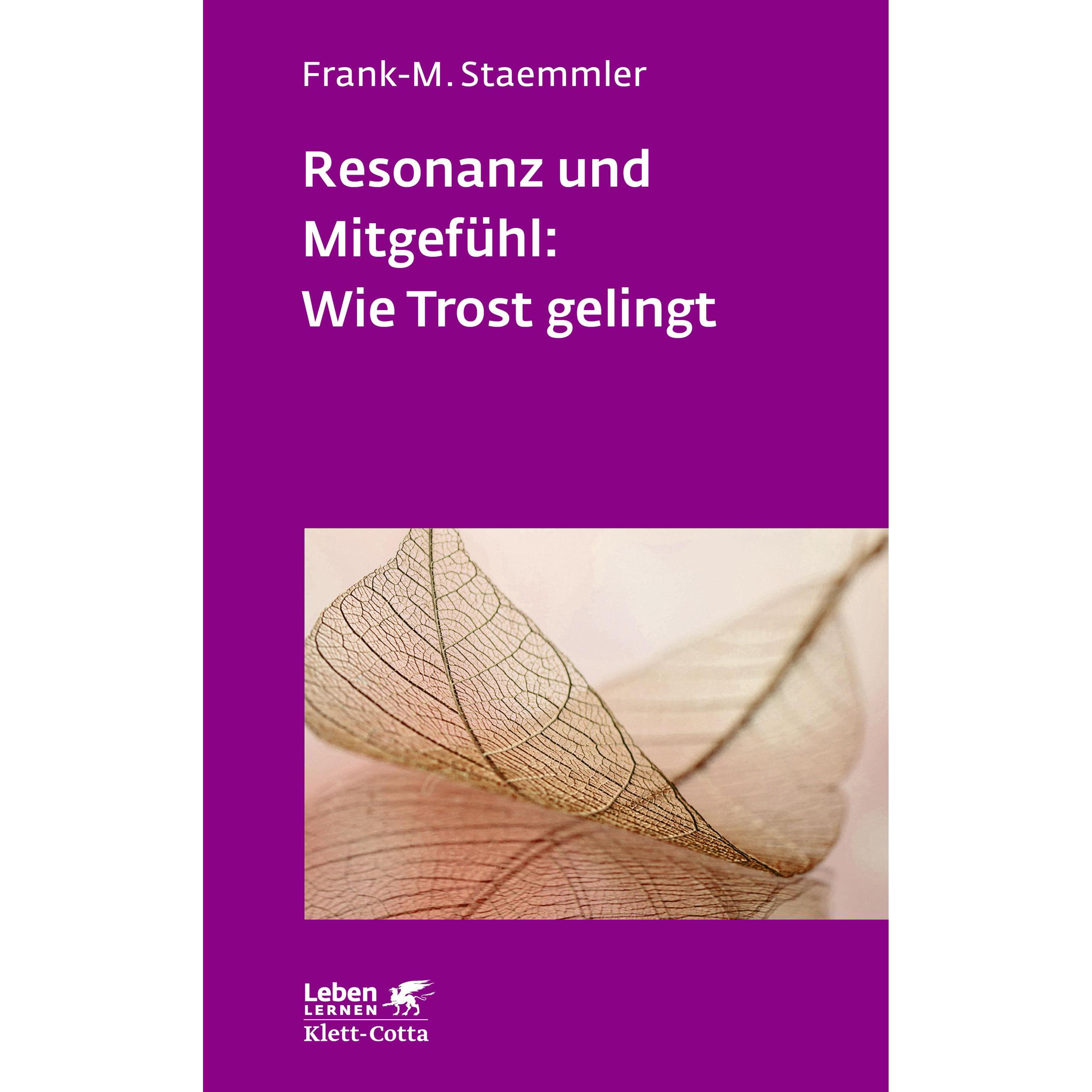 Resonanz und Mitgefühl: Wie Trost gelingt, Fachbücher von Frank-M. Staemmler