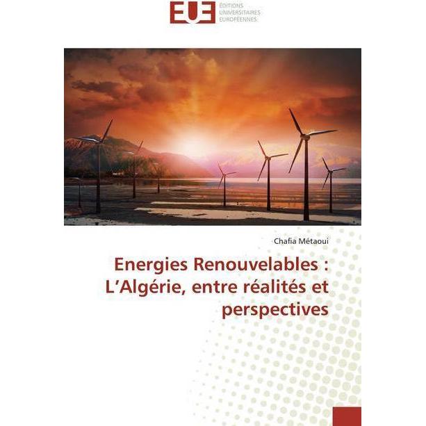 Energies Renouvelables : L'Algérie, entre réalités et perspectives, Fachbücher von Chafia Métaoui