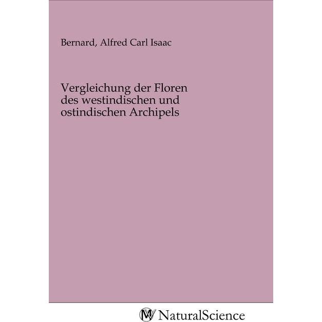 Vergleichung der Floren des westindischen und ostindischen Archipels, Fachbücher von Alfred Carl Isaac Bernard