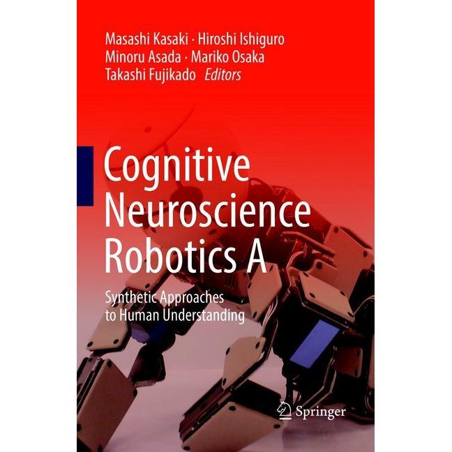 Cognitive Neuroscience Robotics A, Fachbücher von Hiroshi Ishiguro, Mariko Osaka, Minoru Asada, Masashi Kasaki, Takashi ...