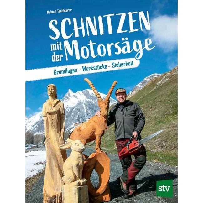 Schnitzen mit der Motorsäge, Sachbücher von Helmut Tschiderer