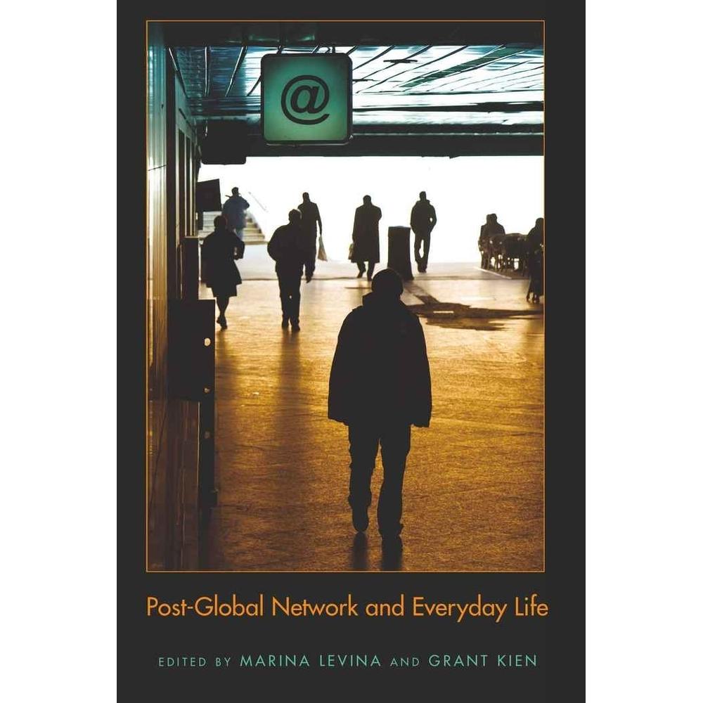 Post-Global Network and Everyday Life, Fachbücher von Grant Kien, Marina Levina