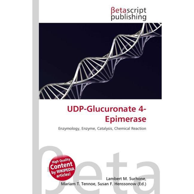 Thumbnail - UDP-Glucuronate 4-Epimerase, Fachbücher von Lambert M. Surhone, Mariam T. Tennoe, Susan F. Henssonow