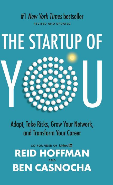 Produktbild The Start-Up of You: Adapt to the Future, Invest in Yourself, and Transform Your Career (Englisch, Ben Casnocha, Reid Hoffman, 2012)