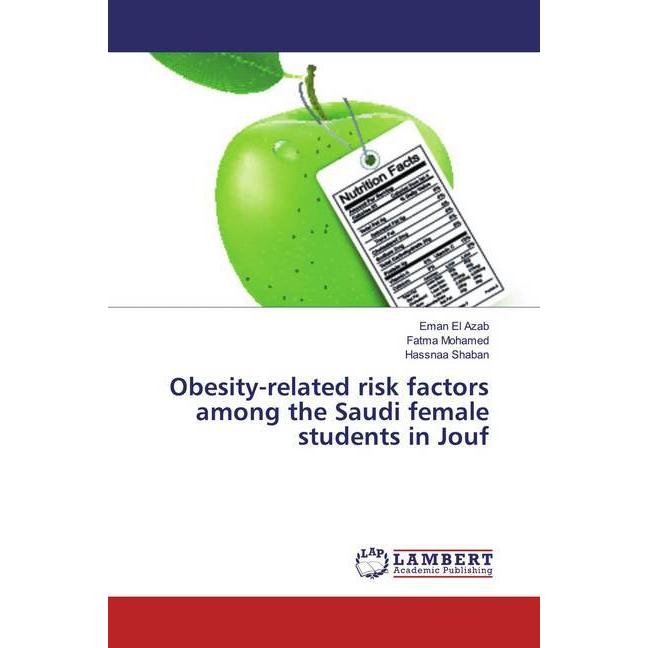 Obesity-related risk factors among the Saudi female students in Jouf, Fachbücher von Hassnaa Shaban, Eman El Azab, Fatma...