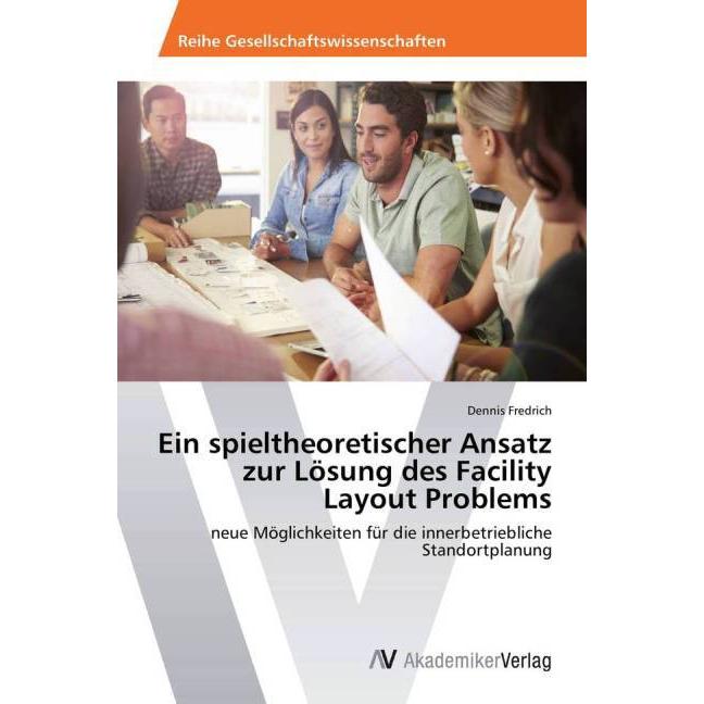 Ein spieltheoretischer Ansatz zur Lösung des Facility Layout Problems, Fachbücher