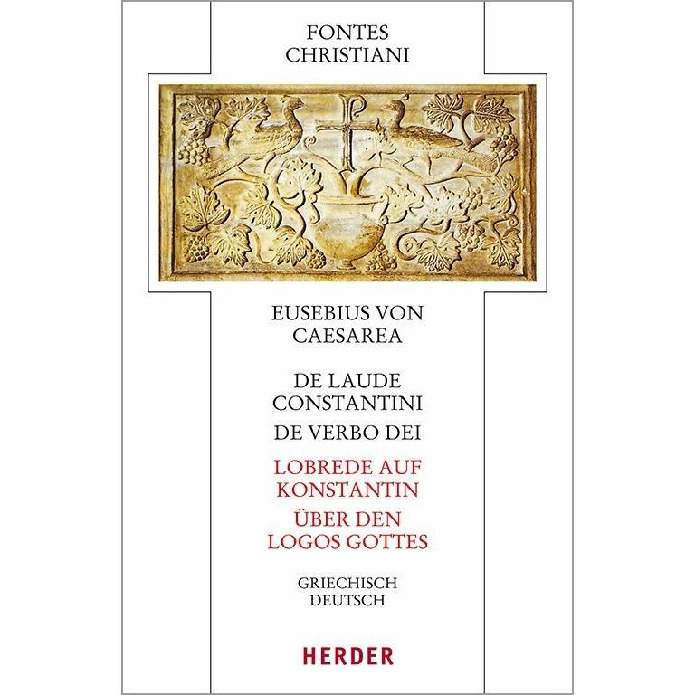 De laude Constantini - Lobrede auf Konstantin / De verbo dei - Über den Logos Gottes, Sachbücher von Eusebius von Caesar...