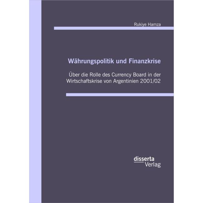 Währungspolitik und Finanzkrise: Über die Rolle des Currency Board in der Wirtschaftskrise von Argen, Fachbücher von Ruk...