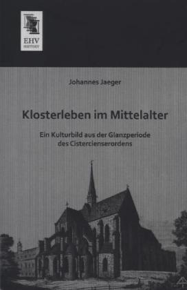Produktbild Klosterleben im Mittelalter (Deutsch, Johannes Jaeger, 2013)