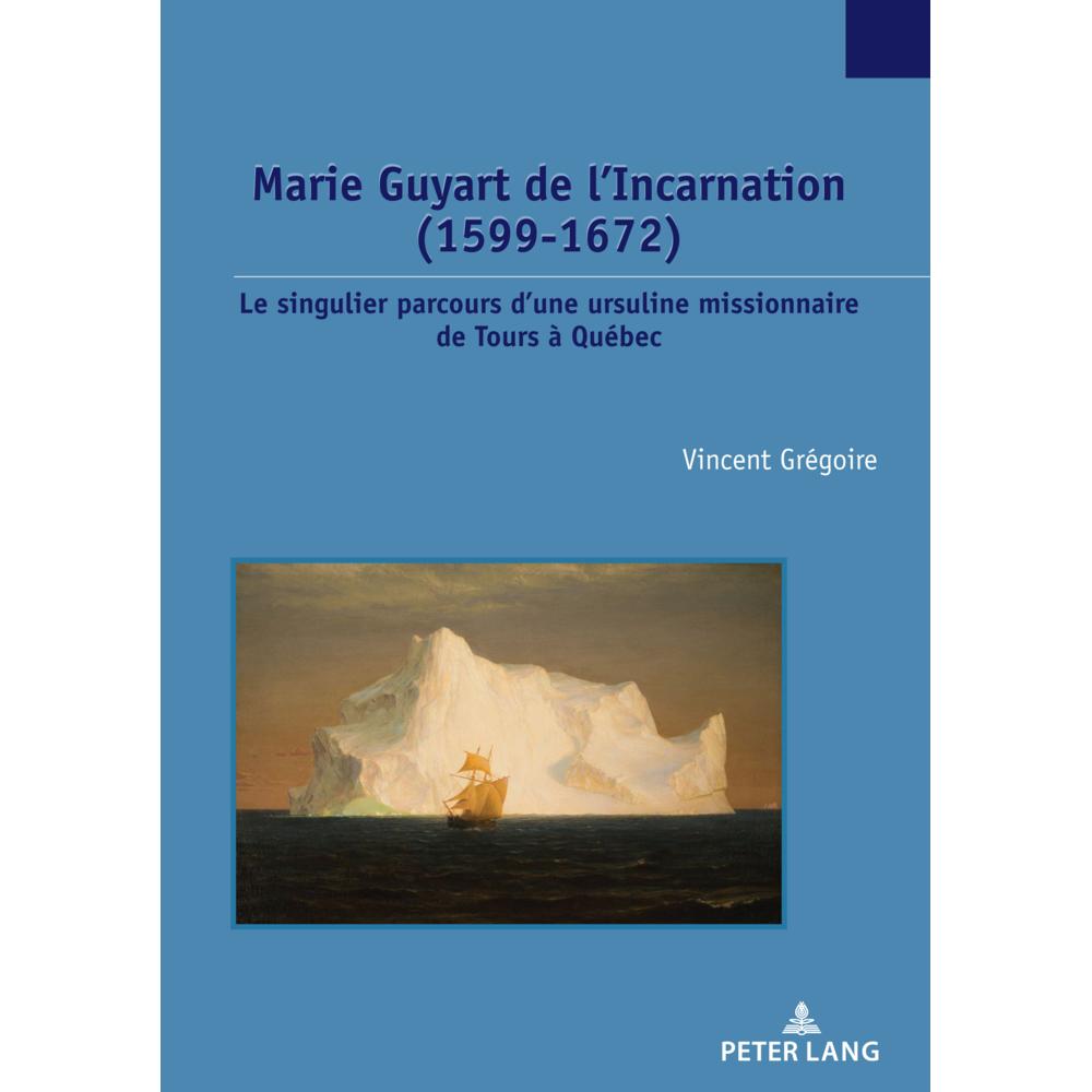 Marie Guyart de l'Incarnation (1599-1672), Fachbücher von Vincent Grégoire