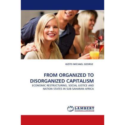 From Organized To Disorganized Capitalism, Fachbücher von Kizito M. George