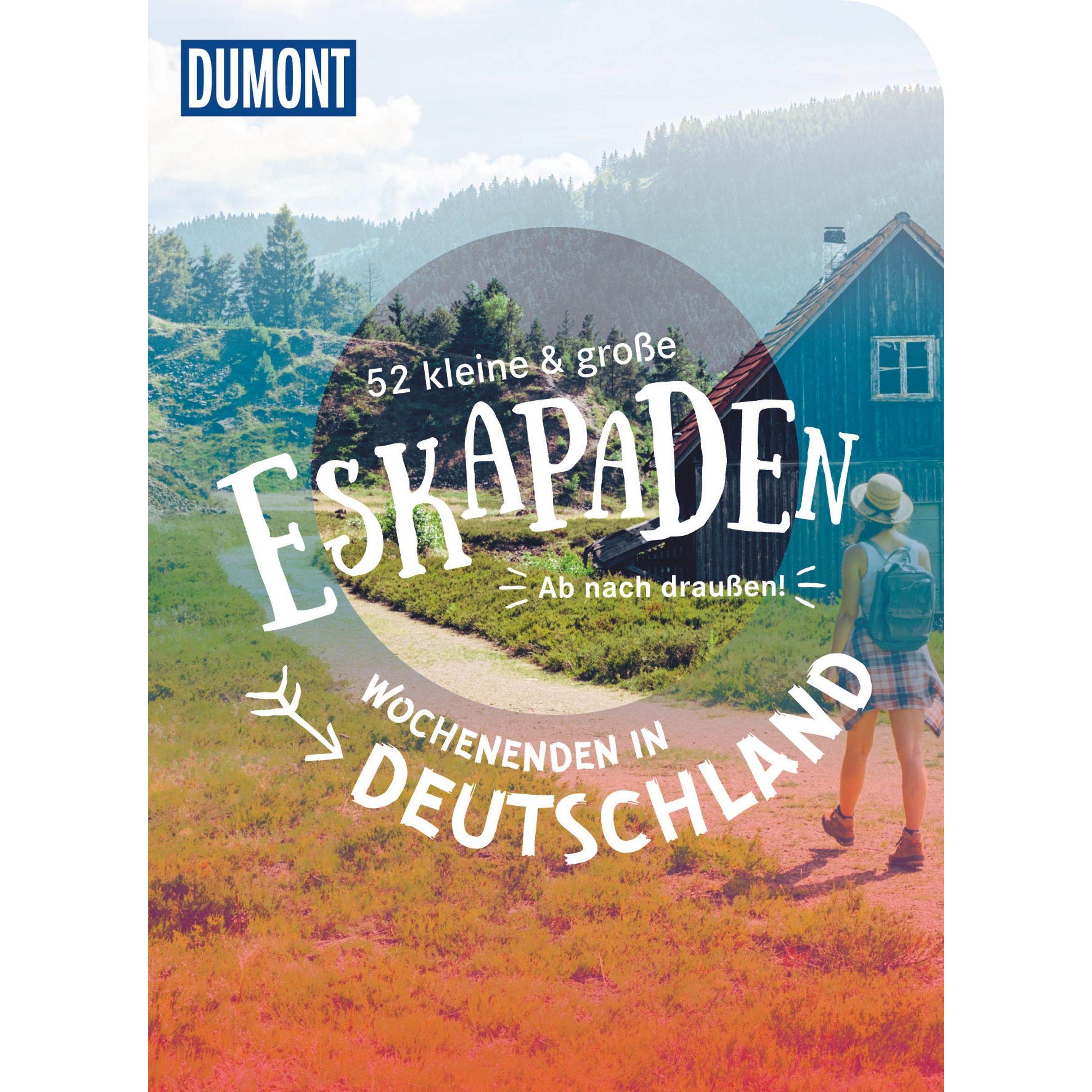 52 kleine & grosse Eskapaden Wochenenden in Deutschland, Ratgeber von Stefanie Sohr, Elke Weiler, Andrea Lammert, Susann...