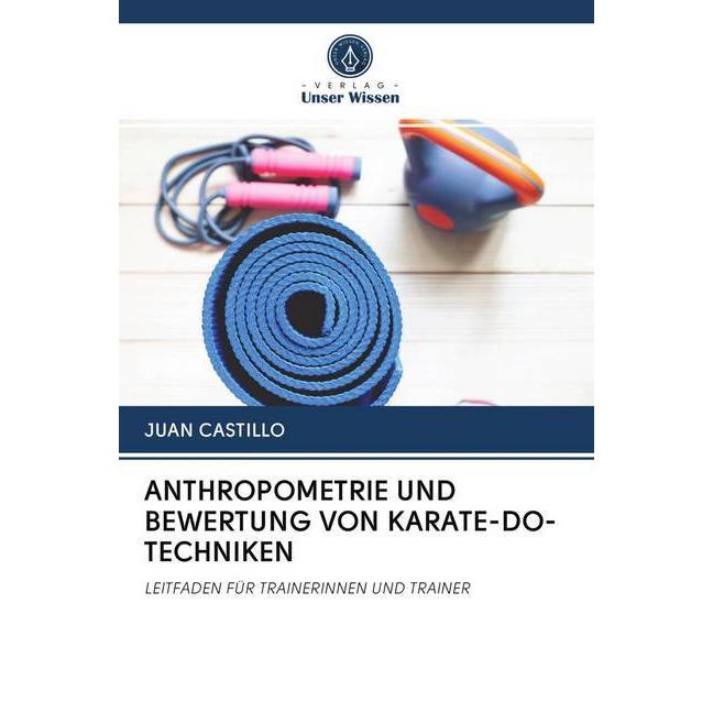Anthropometrie Und Bewertung Von Karate-Do-Techniken, Ratgeber von Juan Castillo