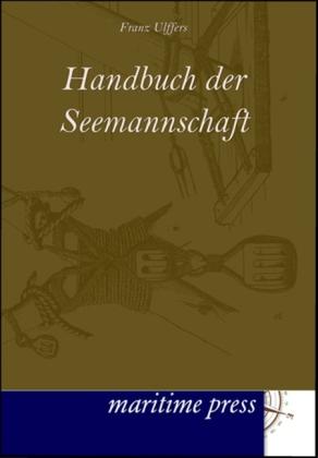 Produktbild Handbuch der Seemannschaft (Deutsch, Franz Ulffers, 2012)