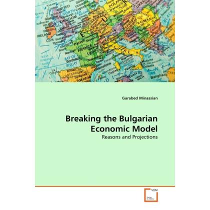 Breaking the Bulgarian Economic Model, Fachbücher von Garabed Minassian