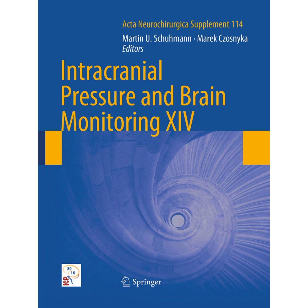 Intracranial Pressure and Brain Monitoring XIV, Fachbücher von Martin U. Schuhmann, Marek Czosnyka