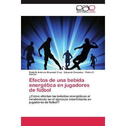 Efectos de una bebida energética en jugadores de fútbol, Ratgeber von Eduardo Gonzalez, Rodulfo Antonio Alvarado Cruz, P...