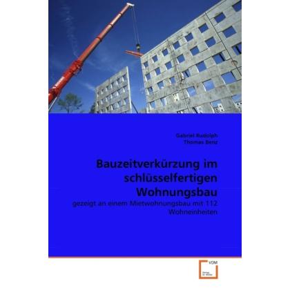 Bauzeitverkürzung im schlüsselfertigen Wohnungsbau, Fachbücher von Thomas Benz, Gabriel Rudolph