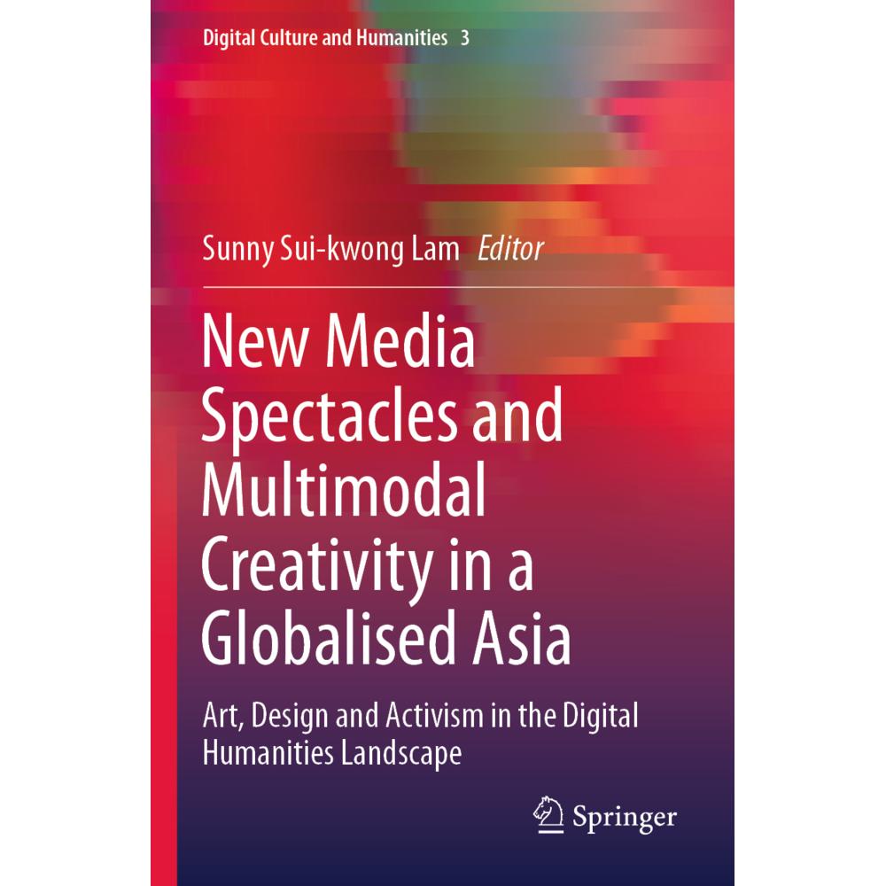New Media Spectacles and Multimodal Creativity in a Globalised Asia, Fachbücher von Sunny Sui-kwong Lam
