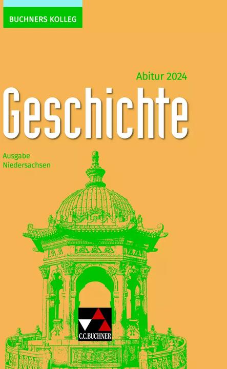 Produktbild Buchners Kolleg Geschichte – Neue Ausgabe Niedersachsen / Buchners Kolleg Geschichte NI Abitur 2024 (Deutsch, Boris Barth, Stefanie Witt, Stephan Kohser, Thomas Ahbe, Ulrich Mücke, 2022)