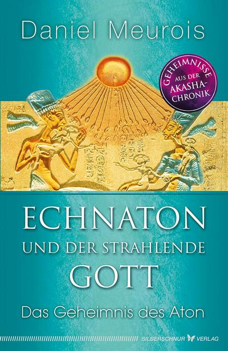 Produktbild Echnaton und der strahlende Gott (Deutsch, Daniel Meurois, 2018)