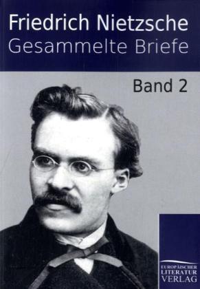 Gesammelte Briefe (Friedrich Nietzsche, 2010)