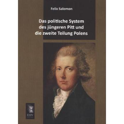 Das politische System des jüngeren Pitt und die zweite Teilung Polens, Fachbücher von Felix Salomon