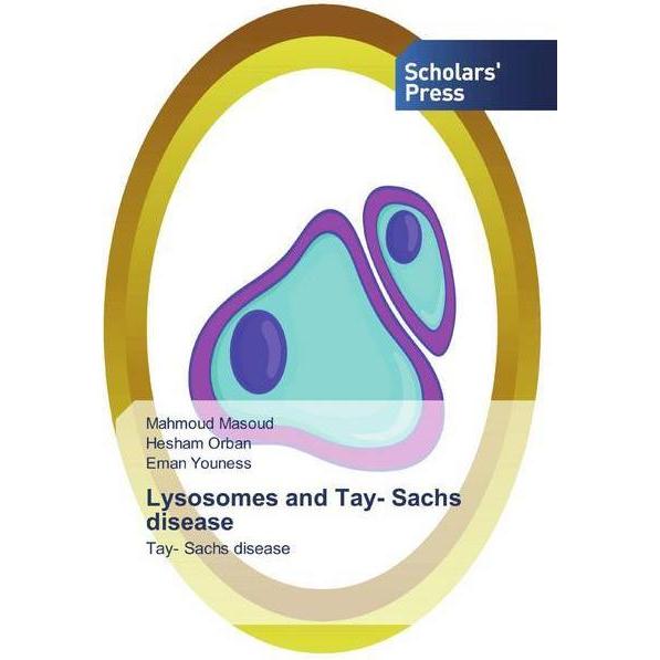 Lysosomes and Tay- Sachs disease, Fachbücher von Hesham Orban, Eman Youness