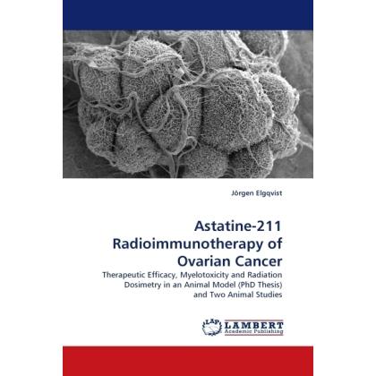 Astatine-211 Radioimmunotherapy of Ovarian Cancer, Fachbücher von Jörgen Elgqvist