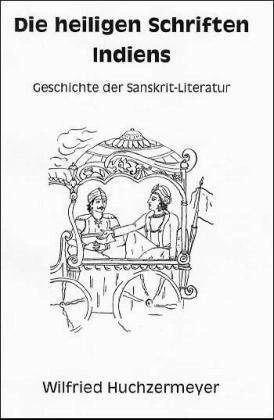 Produktbild Die heiligen Schriften Indiens (Deutsch, Wilfried Huchzermeyer, 2003)