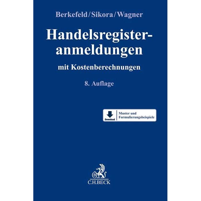 Handelsregisteranmeldungen mit Kostenberechnungen, Fachbücher von Christoph Wagner, Markus Sikora, Sebastian Berkefeld