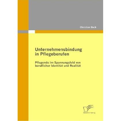 Unternehmensbindung in Pflegeberufen, Fachbücher von Christian Bock