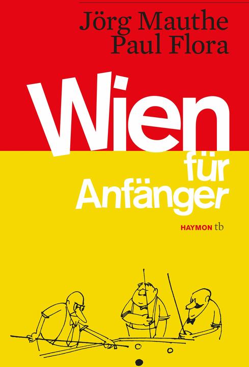 Produktbild Wien für Anfänger (Deutsch, Jörg Mauthe, Paul Flora, 2016)
