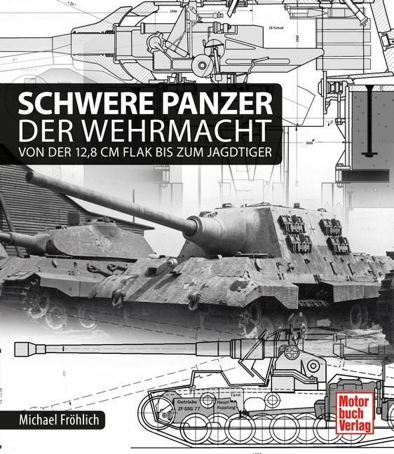 Produktbild Schwere Panzer der Wehrmacht (Deutsch, Michael Fröhlich, 2015)