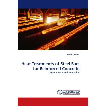 Heat Treatments of Steel Bars for Reinforced Concrete, Fachbücher von Hakan Çetinel