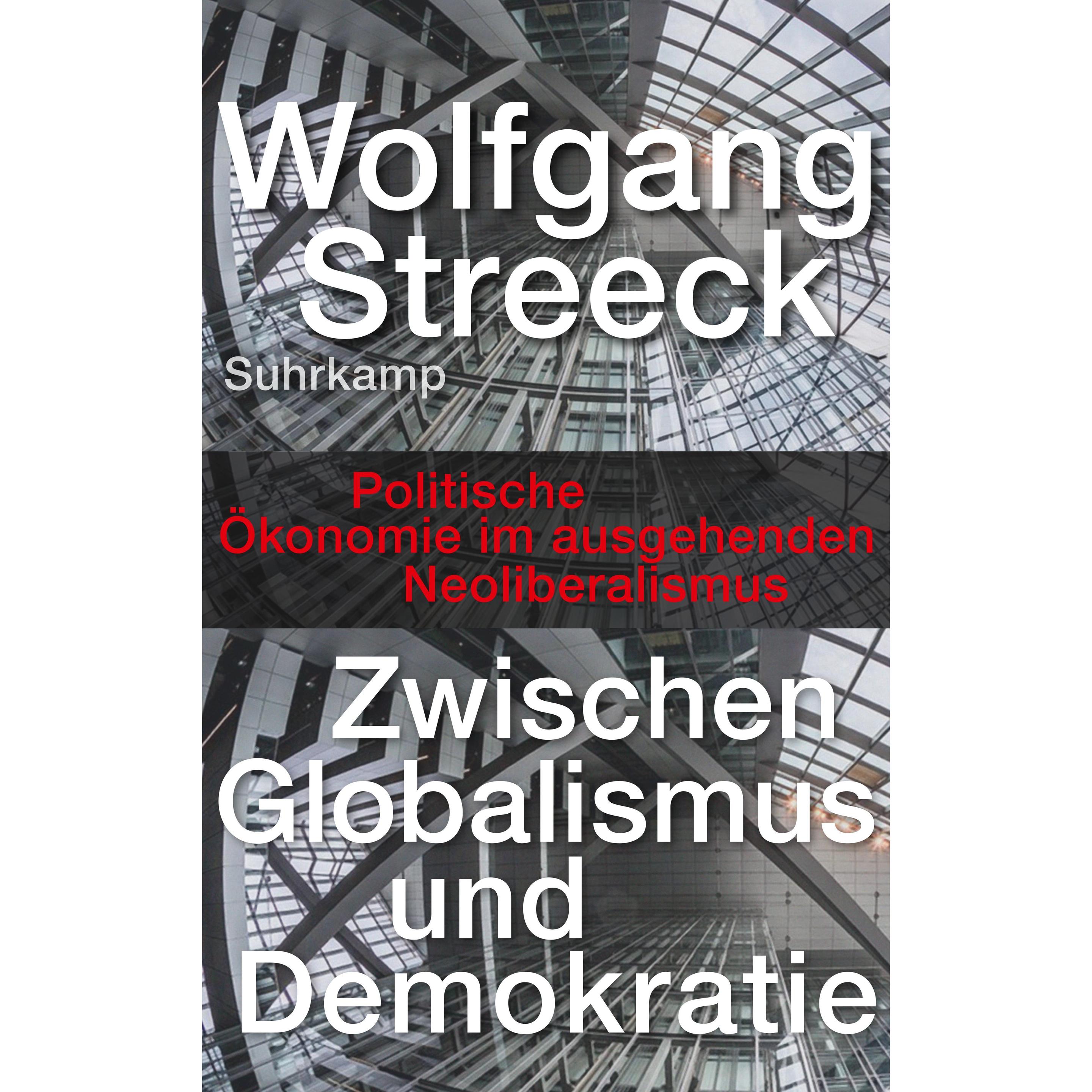 Zwischen Globalismus und Demokratie, Sachbücher von Wolfgang Streeck