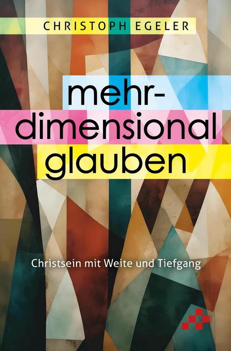 Produktbild Mehrdimensional glauben (Deutsch, Christoph Egeler, 2024)