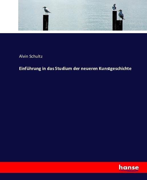 Produktbild Einführung in das Studium der neueren Kunstgeschichte (Deutsch, Alvin Schultz, 2016)