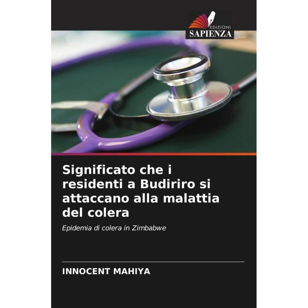 Significato che i residenti a Budiriro si attaccano alla malattia del colera, Fachbücher von Innocent Mahiya