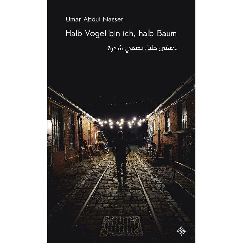 Halb Vogel bin ich, halb Baum, Belletristik von Kerstin Wilsch, Umar Abdul Nasser, Leila Chammaa
