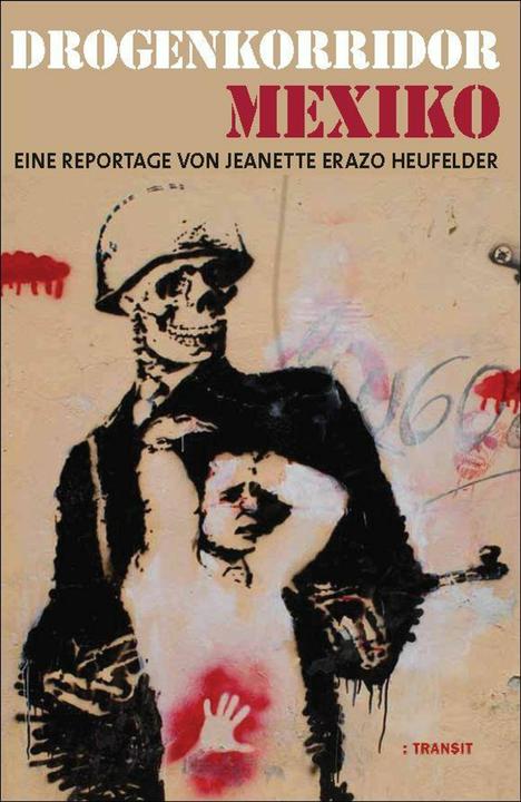 Produktbild Drogenkorridor Mexiko (Deutsch, Jeanette Erazo Heufelder, 2011)