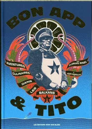 Noir Handmade Bon app & Tito : aventures culinaires dans les Balkans (Français, Pinel Florian, Simoulin Jean, 2025)