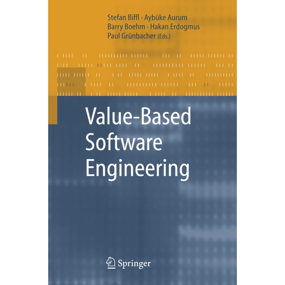 Value-Based Software Engineering, Fachbücher von Stefan Biffl, Barry Boehm, Paul Grünbacher, Hakan Erdogmus, Aybuke Auru...