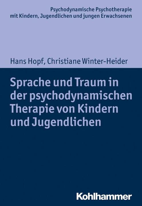 Produktbild Sprache und Traum in der psychodynamischen Therapie von Kindern und Jugendlichen (Deutsch, Christiane Winter-Heider, Hans Hopf, 2018)