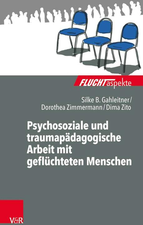 Produktbild Psychosoziale und traumapädagogische Arbeit mit geflüchteten Menschen (Deutsch, Dima Zito, Dorothea Zimmermann, Silke Birgitta Gahleitner, 2017)