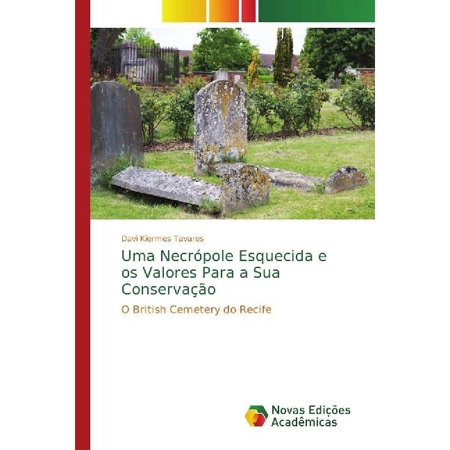 Uma Necrópole Esquecida e os Valores Para a Sua Conservação, Fachbücher von Davi Kiermes Tavares