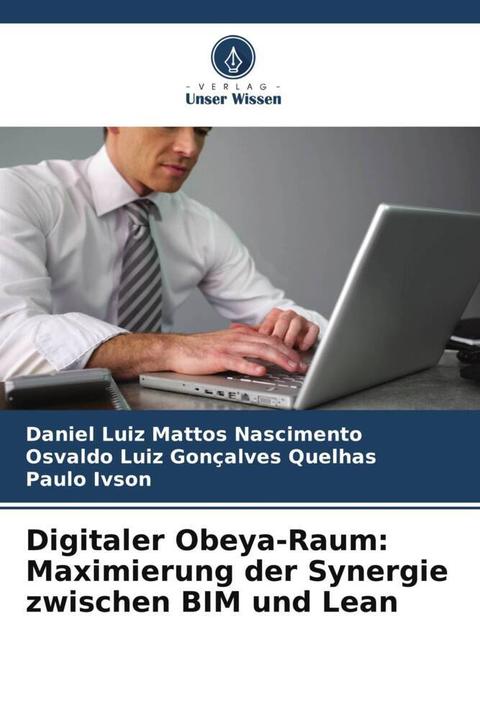 Actual product image Digitaler Obeya-Raum: Maximierung der Synergie zwischen BIM und Lean (German, Daniel Luiz Mattos Nascimento, Osvaldo Luiz Gonçalves Quelhas, Paulo Ivson, 2022)
